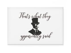 'That's What They Apparently Said' Rectangle Magnet