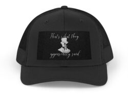 That's What They Apparently Said - Snapback Trucker Cap