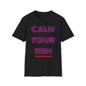 Calm Your Tism Graphic Tee