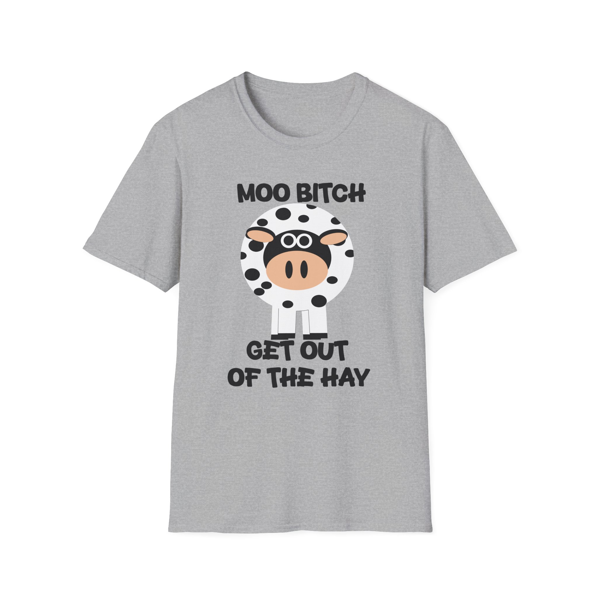 Moo Bitch Get Out Of The Hay - Graphic Tee