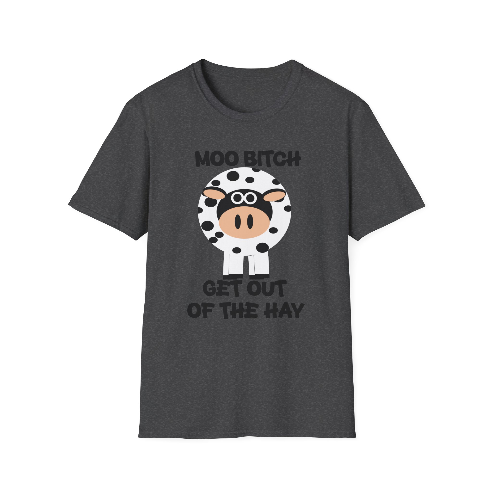 Moo Bitch Get Out Of The Hay - Graphic Tee - Image 10